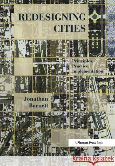 Redesigning Cities: Principles, Practice, Implementation Barnett, Jonathan 9780367092733