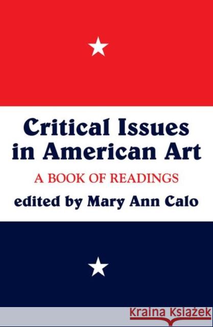 Critical Issues in American Art: A Book of Readings Ann Calo, Mary 9780367094942 Taylor and Francis