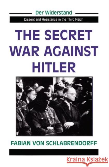 The Secret War Against Hitler Fabian Von Schlabrendorff 9780367095963 Taylor and Francis