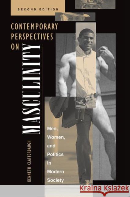 Contemporary Perspectives on Masculinity: Men, Women, and Politics in Modern Society, Second Edition Clatterbaugh, Kenneth 9780367096014 Taylor and Francis