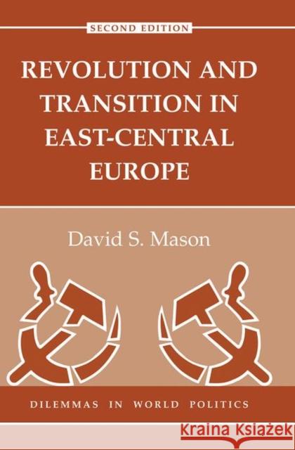 Revolution and Transition in East-Central Europe: Second Edition Mason, David 9780367096021 Taylor and Francis