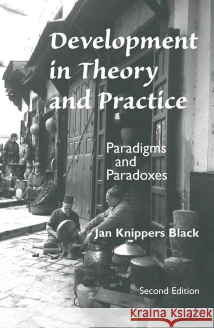 Development in Theory and Practice: Paradigms and Paradoxes, Second Edition Black, Jan Knippers 9780367096229