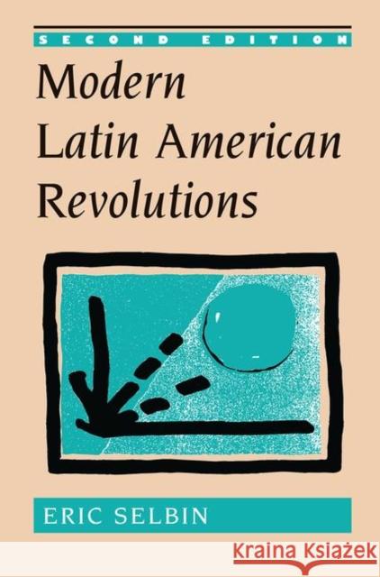 Modern Latin American Revolutions Eric Selbin 9780367096298