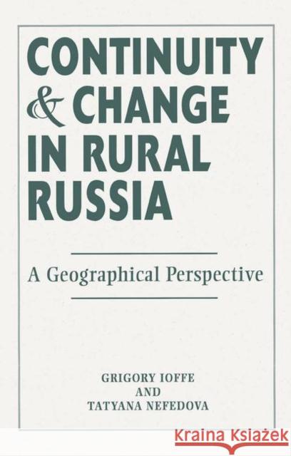Continuity and Change in Rural Russia a Geographical Perspective: A Geographical Perspective Ioffe, Gregory 9780367096342 Taylor and Francis