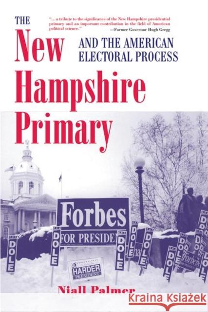 The New Hampshire Primary and the American Electoral Process Palmer, Niall 9780367096557 Taylor and Francis