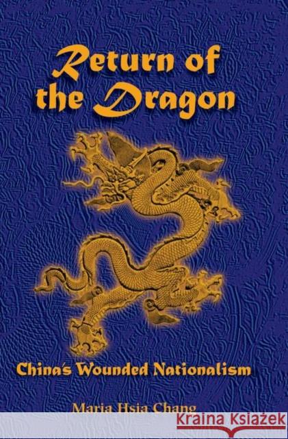 Return of the Dragon: China's Wounded Nationalism Chang, Maria H. 9780367096649 Taylor and Francis