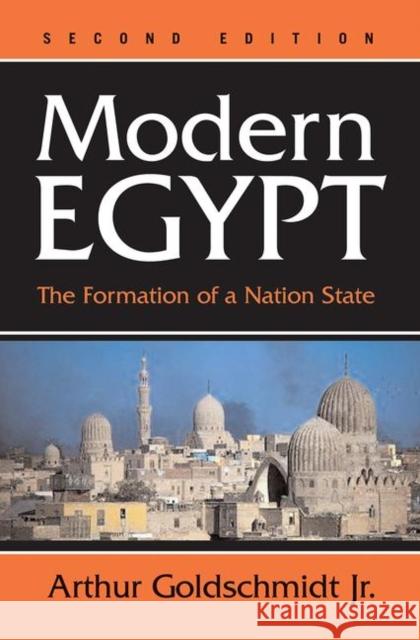 Modern Egypt: The Formation of a Nation-State Goldschmidt, Arthur, Jr. 9780367096670