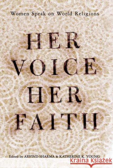 Her Voice, Her Faith: Women Speak on World Religions Young, Katherine 9780367096809