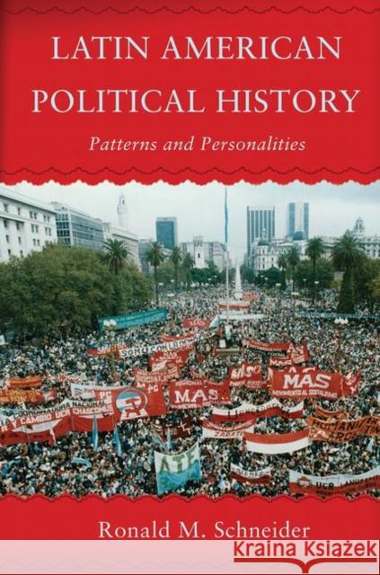 Latin American Political History: Patterns and Personalities Schneider, Ronald M. 9780367096922 Taylor and Francis