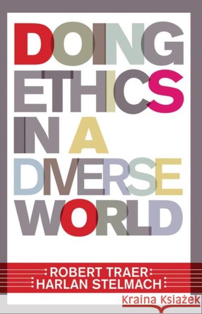 Doing Ethics in a Diverse World Traer, Robert 9780367096960