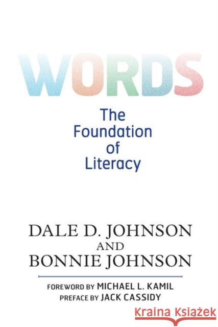 Words: The Foundation of Literacy Johnson, Dale D. 9780367097127 Taylor and Francis