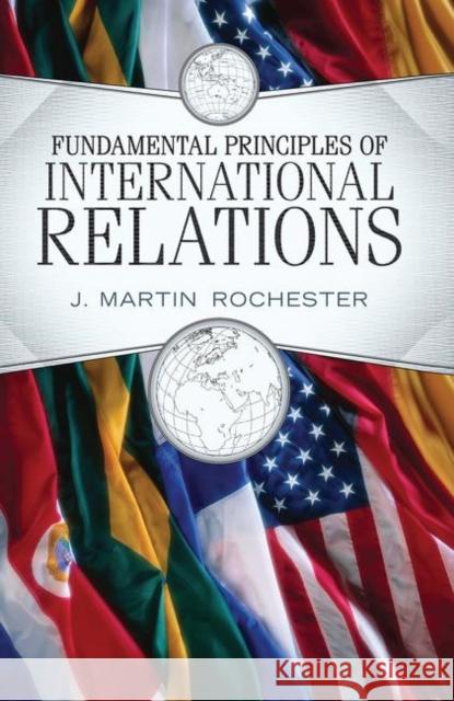 Fundamental Principles of International Relations J. Martin Rochester 9780367097134