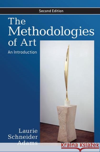 The Methodologies of Art: An Introduction Adams, Laurie Schneider 9780367097240 Taylor and Francis