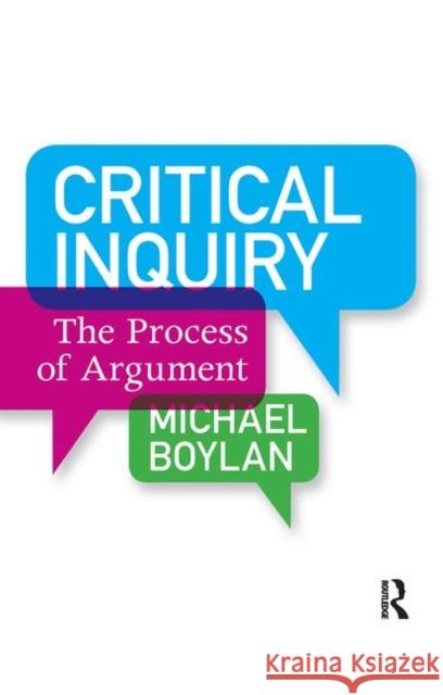 Critical Inquiry: The Process of Argument Michael Boylan 9780367097257 Routledge