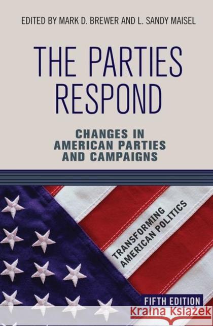 The Parties Respond: Changes in American Parties and Campaigns Brewer, Mark D. 9780367097523