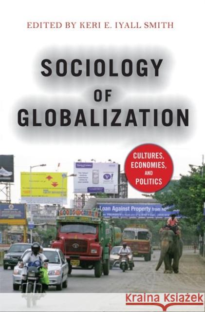 Sociology of Globalization: Cultures, Economies, and Politics Iyall-Smith, Keri 9780367097547