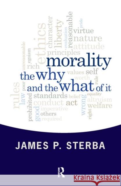 Morality: The Why and the What of It Sterba, James P. 9780367097561