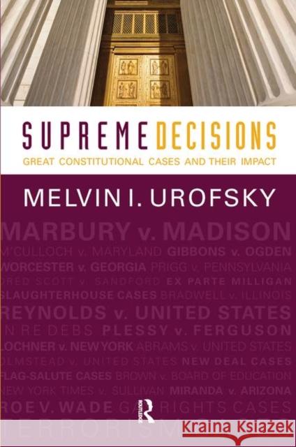 Supreme Decisions, Combined Volume: Great Constitutional Cases and Their Impact Melvin I. Urofsky 9780367097677 Routledge