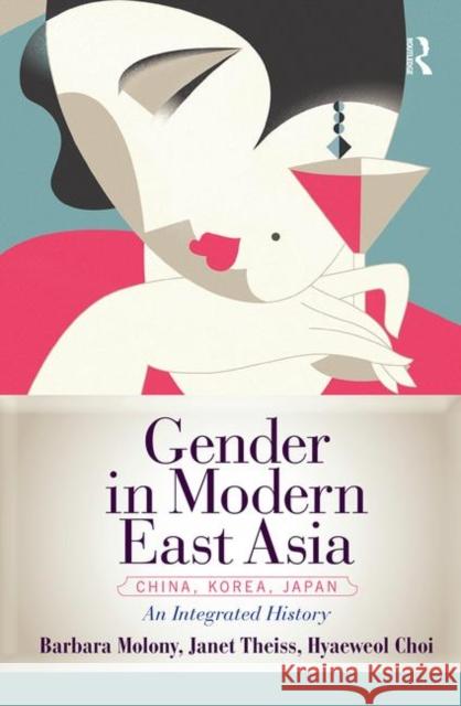 Gender in Modern East Asia: An Integrated History Molony, Barbara 9780367097868