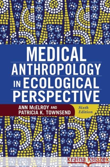 Medical Anthropology in Ecological Perspective Ann McElroy 9780367097905 Taylor and Francis