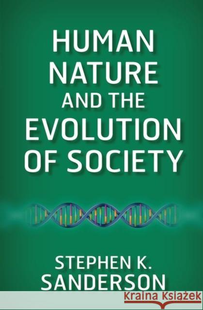Human Nature and the Evolution of Society Stephen K. Sanderson 9780367097981
