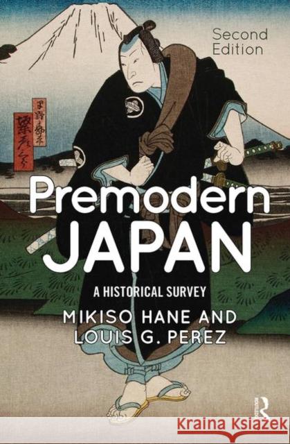 Premodern Japan: A Historical Survey Hane, Mikiso 9780367098032