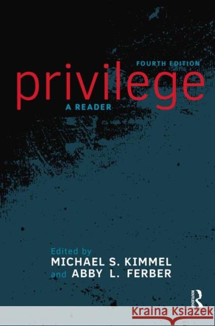 Privilege: A Reader S. Kimmel, Michael 9780367098209 Taylor and Francis