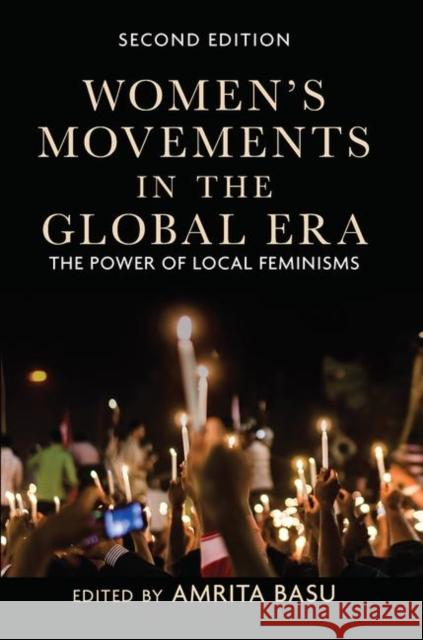 Women's Movements in the Global Era: The Power of Local Feminisms Basu, Amrita 9780367098247