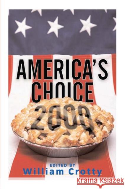 America's Choice 2000: Entering a New Millenium Crotty, William 9780367098506 Taylor and Francis