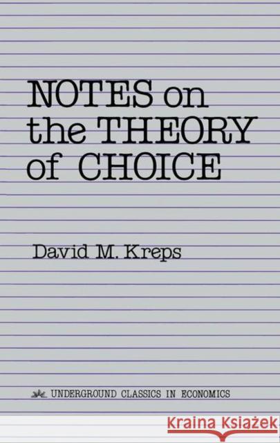 Notes on the Theory of Choice Kreps, David 9780367098612 Taylor and Francis