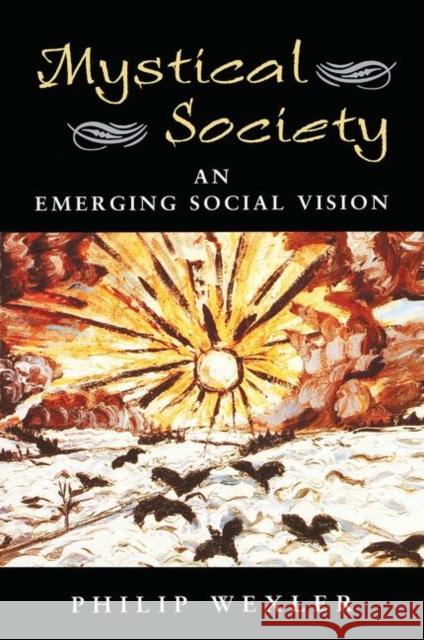 Mystical Society: An Emerging Social Vision Philip Wexler 9780367098698