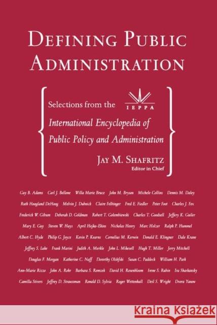 Defining Public Administration: Selections from the International Encyclopedia of Public Policy and Administration Shafritz Jr, Jay M. 9780367098766 Taylor and Francis