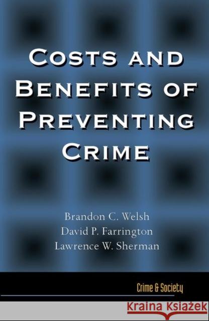 Costs and Benefits of Preventing Crime Brandon Welsh 9780367098827