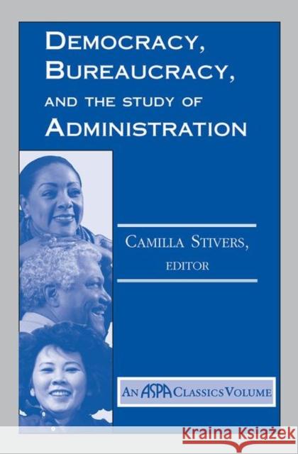 Democracy, Bureaucracy, and the Study of Administration Camilla Stivers 9780367098858 Routledge