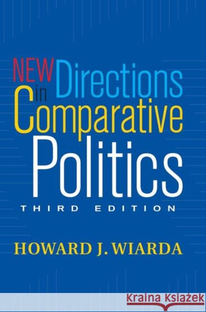 New Directions in Comparative Politics: Third Edition Wiarda, Howard J. 9780367098933 Taylor and Francis