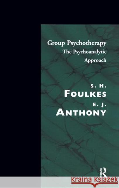 Group Psychotherapy: The Psychoanalytic Approach Anthony, E. J. 9780367099480 Taylor and Francis