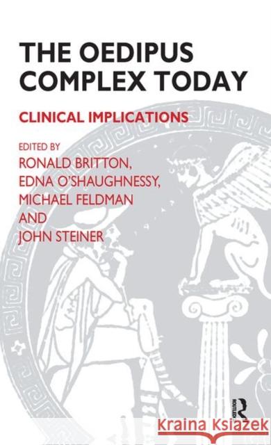 The Oedipus Complex Today: Clinical Implications Britten, Ronald 9780367099602 Taylor and Francis