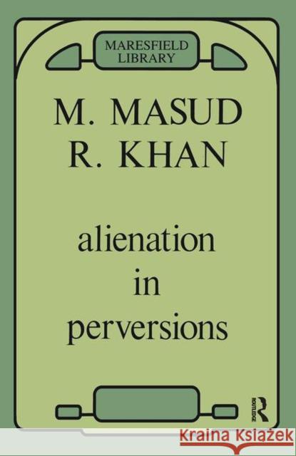Alienation in Perversions Masud Khan 9780367099633 Taylor and Francis