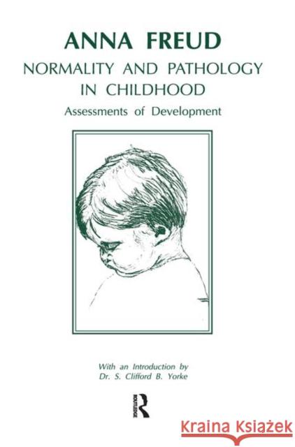 Normality and Pathology in Childhood: Assessments of Development Anna Freud 9780367099664