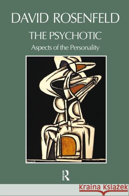 The Psychotic: Aspects of the Personality David Rosenfeld 9780367099732