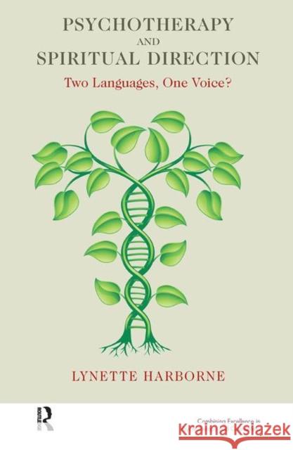 Psychotherapy and Spiritual Direction: Two Languages, One Voice? Harborne, Lynette 9780367100933