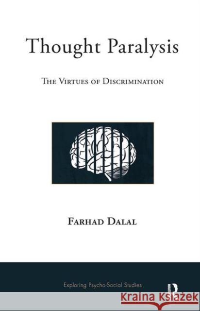 Thought Paralysis: The Virtues of Discrimination Farhad Dalal 9780367101121 Routledge