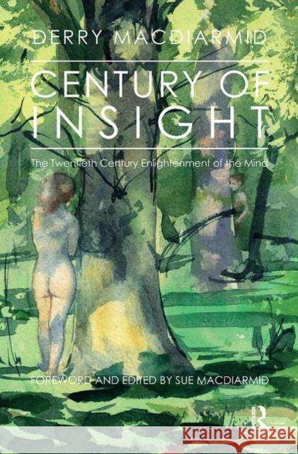 Century of Insight: The Twentieth Century Enlightenment of the Mind MacDiarmid, Derry 9780367101237 Taylor and Francis