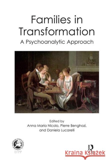 Families in Transformation: A Psychoanalytic Approach Benghozi, Pierre 9780367101442