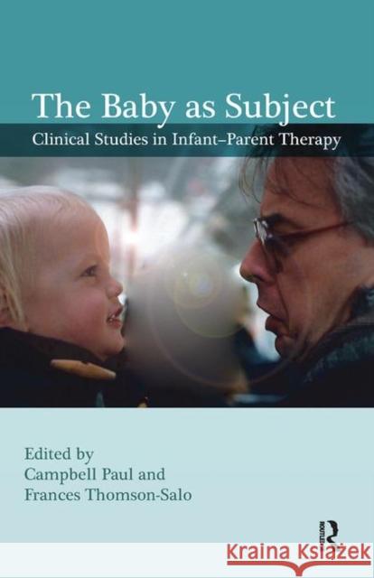 The Baby as Subject Frances Thomson-Salo Paul Campbell 9780367101473 Routledge