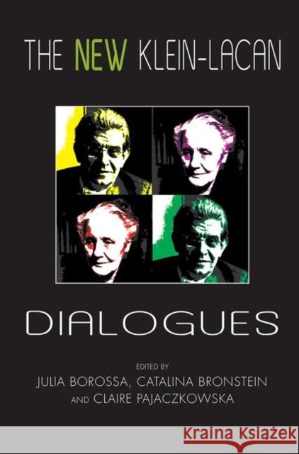 The New Klein-Lacan Dialogues Julia Borossa Catalina Bronstein Claire Pajaczkowska 9780367101480