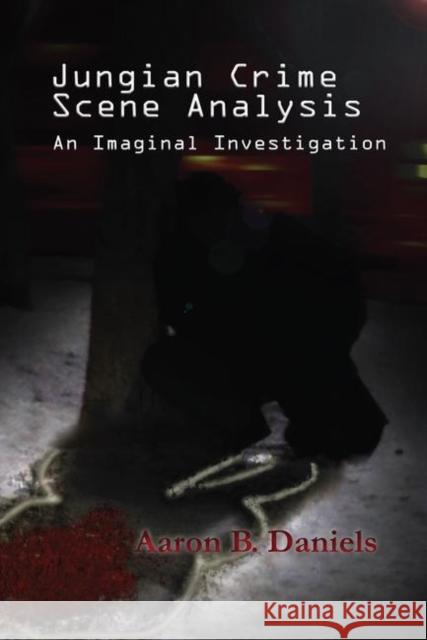 Jungian Crime Scene Analysis Aaron B. Daniels 9780367102012 Taylor and Francis