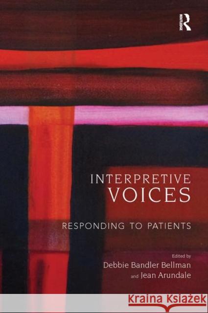 Interpretive Voices: Responding to Patients Bellman, Debbie Bandler 9780367102166