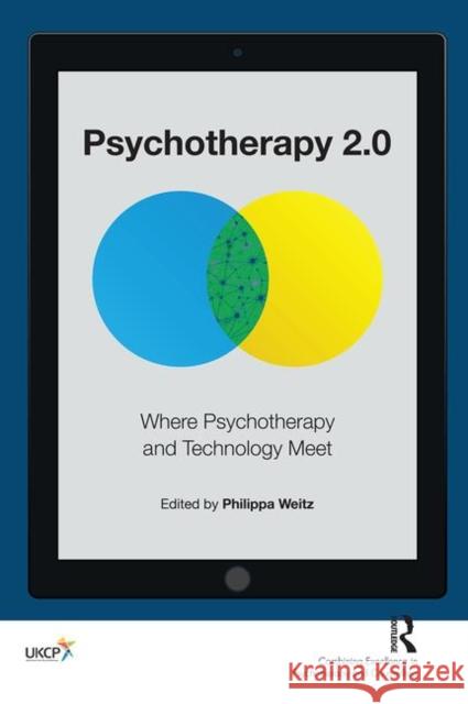 Psychotherapy 2.0: Where Psychotherapy and Technology Meet Weitz, Philippa 9780367102258 Taylor and Francis