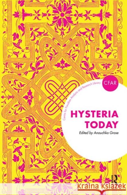 Hysteria Today Anouchka Grose 9780367102555